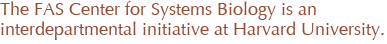 The FAS Center for Systems Biology is an interdepartmental initiative at Harvard University